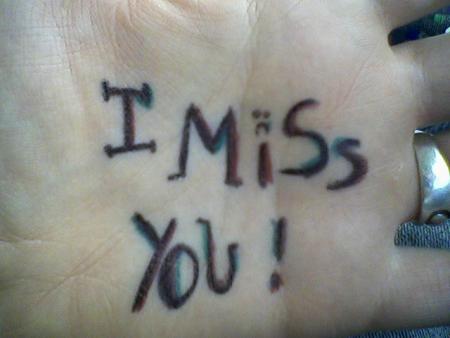 I MISS YOU!!